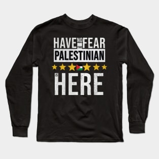 Have No Fear The Palestinian Is Here - Gift for Palestinian From Palestine Long Sleeve T-Shirt